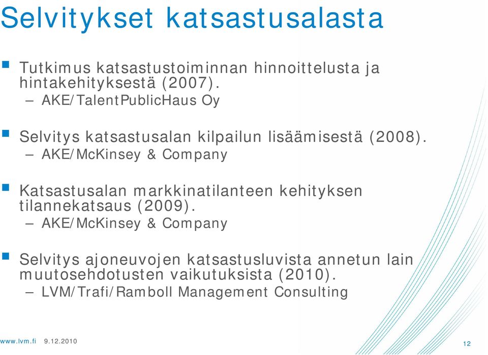 AKE/McKinsey & Company Katsastusalan markkinatilanteen kehityksen tilannekatsaus (2009).