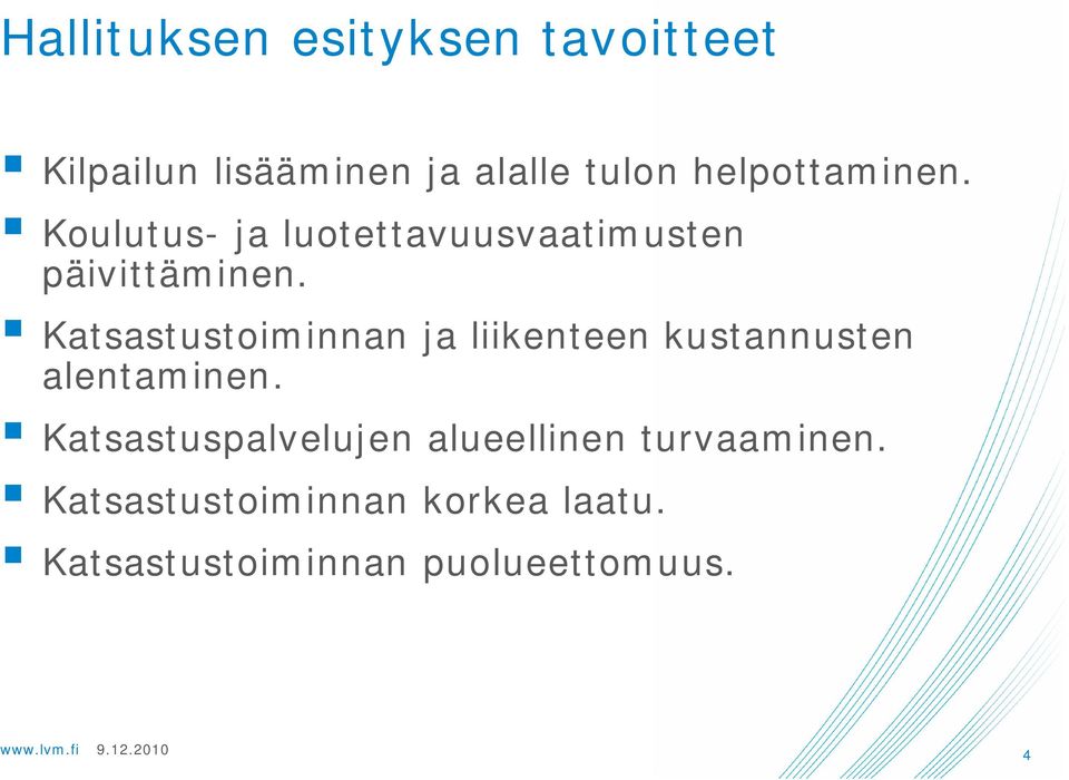 Katsastustoiminnan ja liikenteen kustannusten alentaminen.