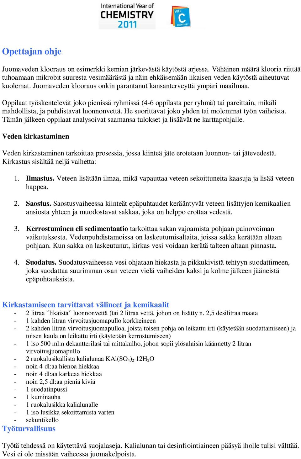 Juomaveden klooraus onkin parantanut kansanterveyttä ympäri maailmaa.