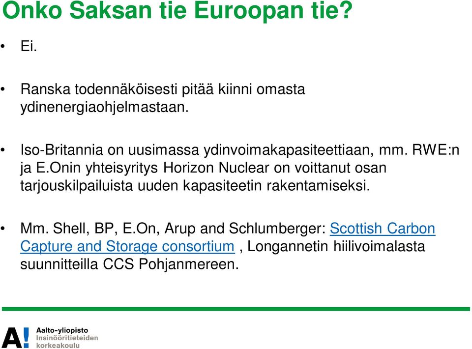 Onin yhteisyritys Horizon Nuclear on voittanut osan tarjouskilpailuista uuden kapasiteetin rakentamiseksi.