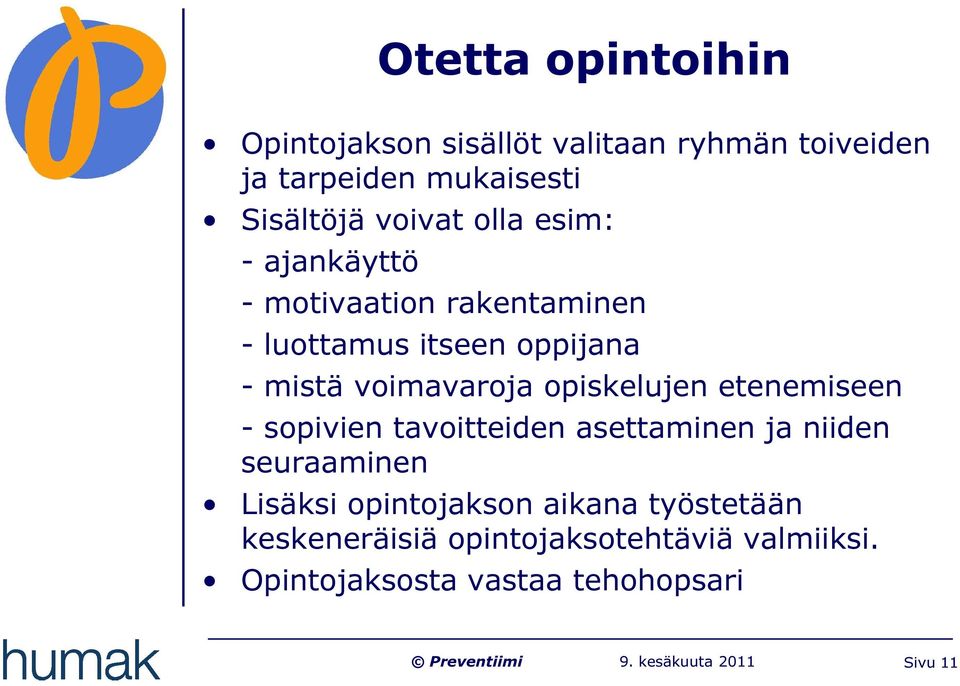 voimavaroja opiskelujen etenemiseen - sopivien tavoitteiden asettaminen ja niiden seuraaminen Lisäksi