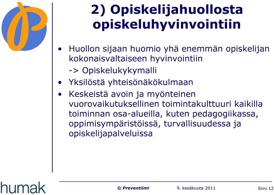 avoin ja myönteinen vuorovaikutuksellinen toimintakulttuuri kaikilla toiminnan osa-alueilla,