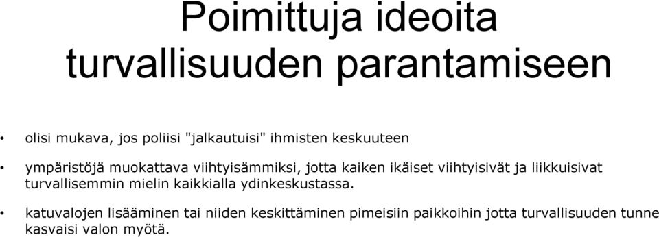 viihtyisivät ja liikkuisivat turvallisemmin mielin kaikkialla ydinkeskustassa.