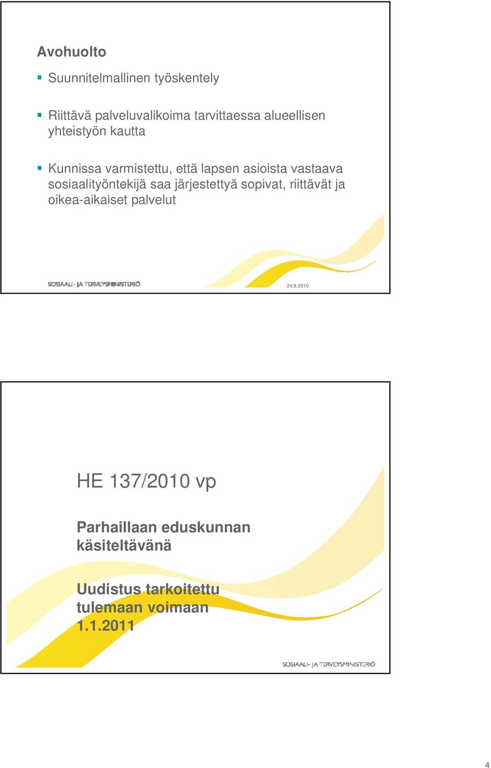 sosiaalityöntekijä saa järjestettyä sopivat, riittävät ja oikea-aikaiset i palvelut l