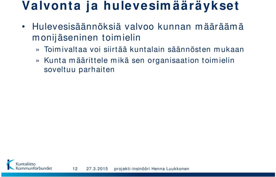 Toimivaltaa voi siirtää kuntalain säännösten mukaan»