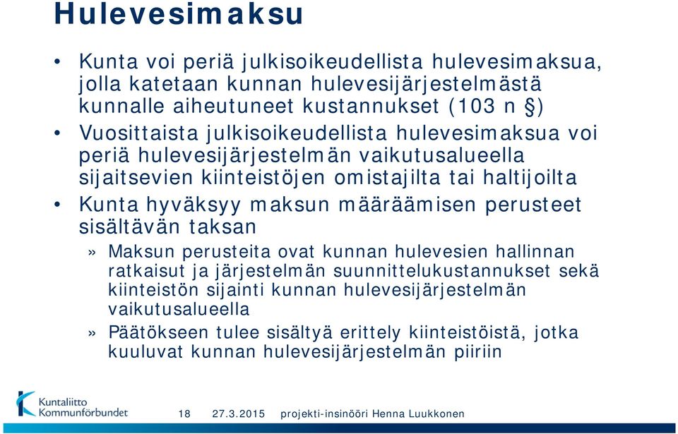 hyväksyy maksun määräämisen perusteet sisältävän taksan» Maksun perusteita ovat kunnan hulevesien hallinnan ratkaisut ja järjestelmän suunnittelukustannukset