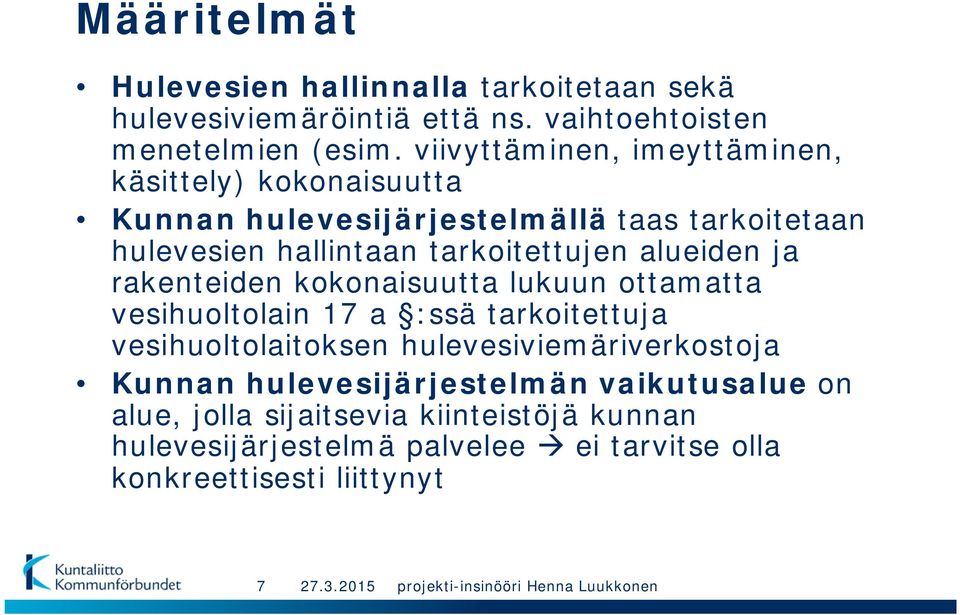 alueiden ja rakenteiden kokonaisuutta lukuun ottamatta vesihuoltolain 17 a :ssä tarkoitettuja vesihuoltolaitoksen hulevesiviemäriverkostoja