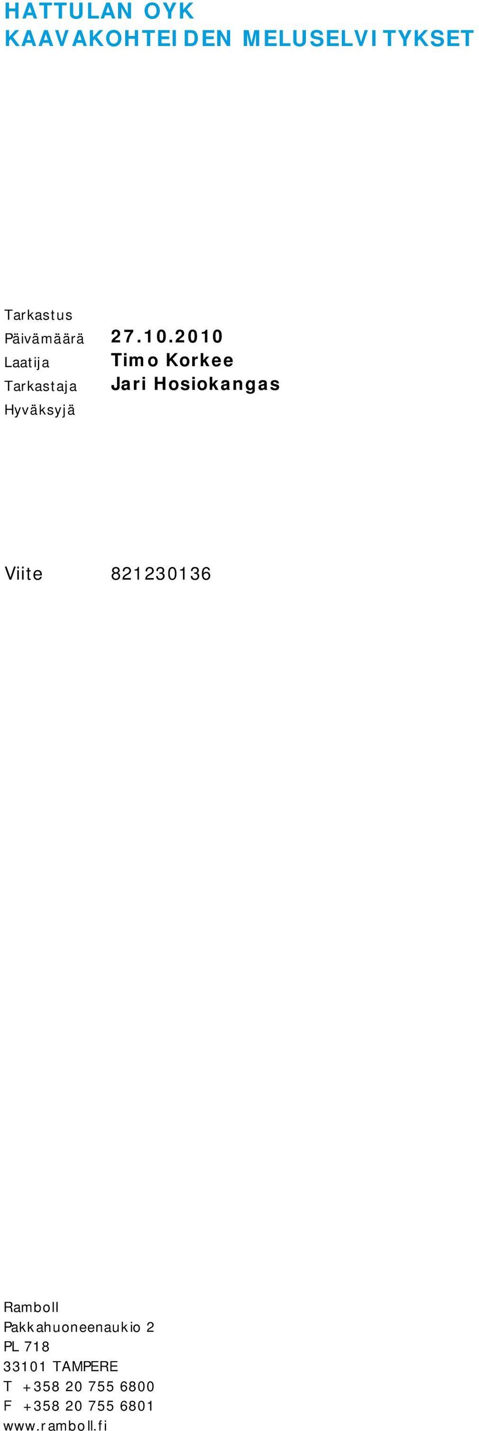 2010 Laatija Timo Korkee Tarkastaja Jari Hosiokangas Hyväksyjä