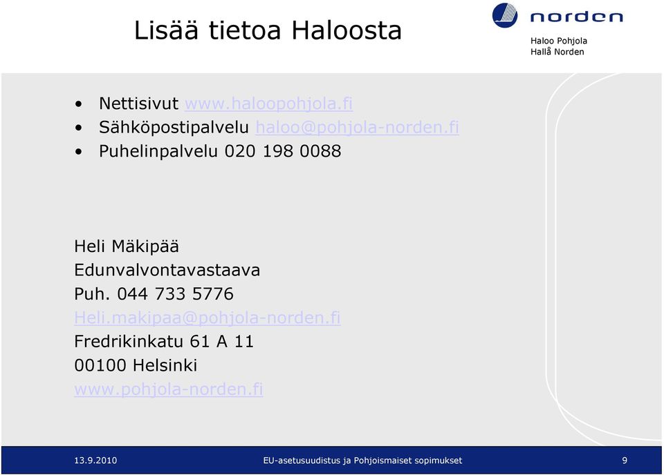 fi Puhelinpalvelu 020 198 0088 Heli Mäkipää Edunvalvontavastaava Puh.
