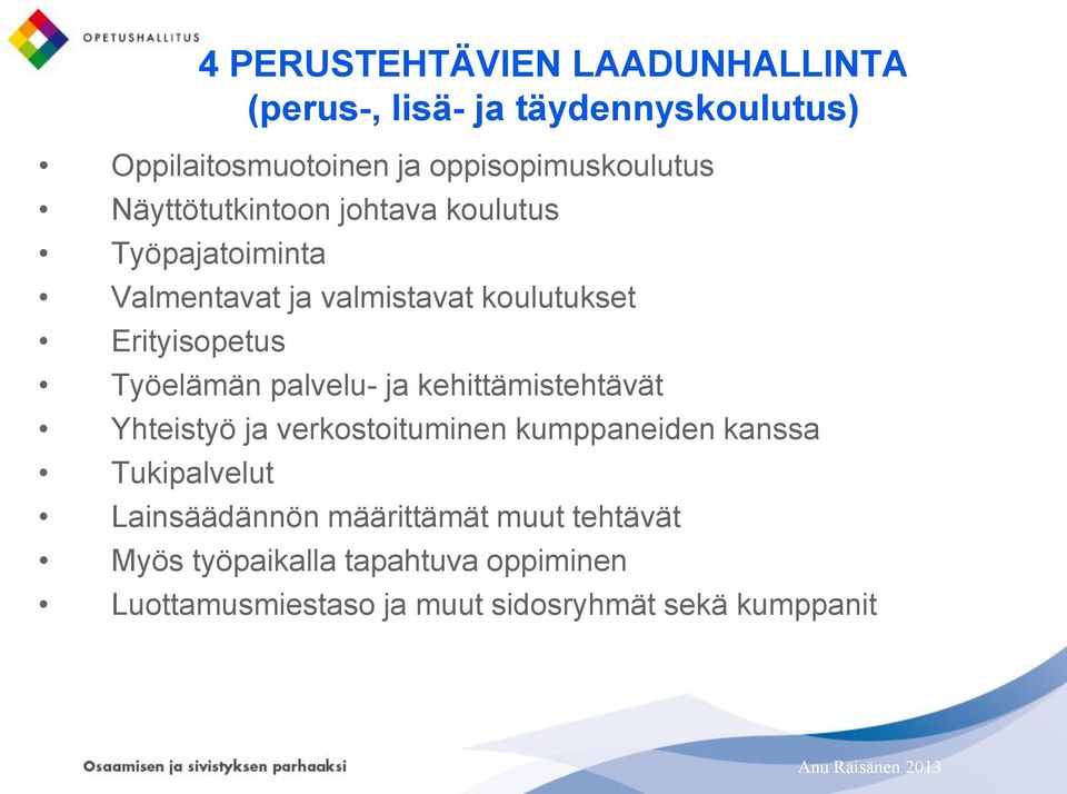 Työelämän palvelu- ja kehittämistehtävät Yhteistyö ja verkostoituminen kumppaneiden kanssa Tukipalvelut