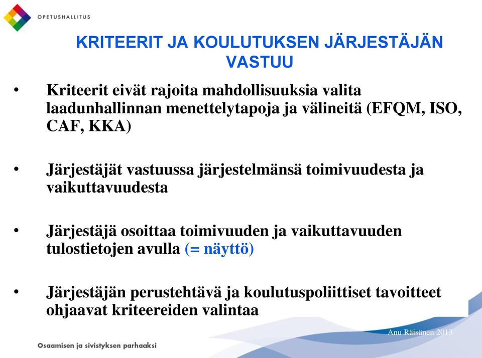 järjestelmänsä toimivuudesta ja vaikuttavuudesta Järjestäjä osoittaa toimivuuden ja vaikuttavuuden