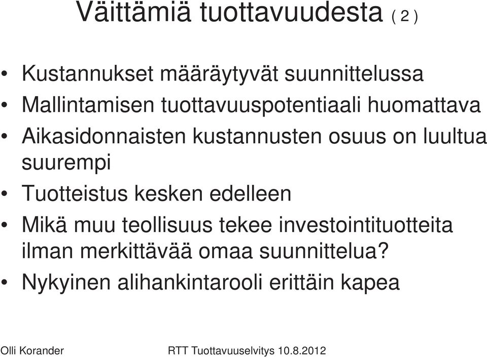 osuus on luultua suurempi Tuotteistus kesken edelleen Mikä muu teollisuus tekee