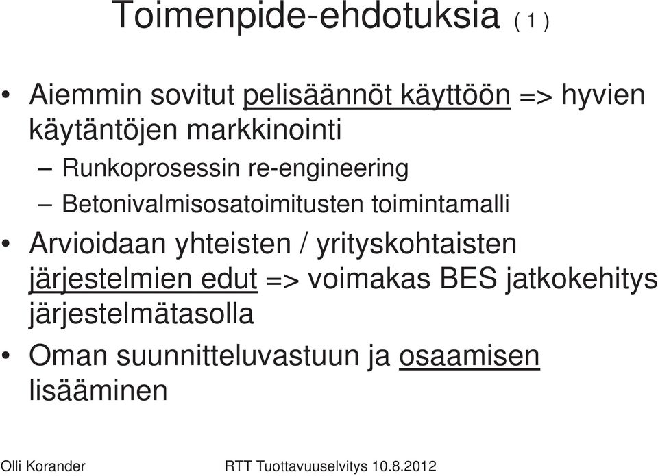 toimintamalli Arvioidaan yhteisten / yrityskohtaisten järjestelmien edut =>