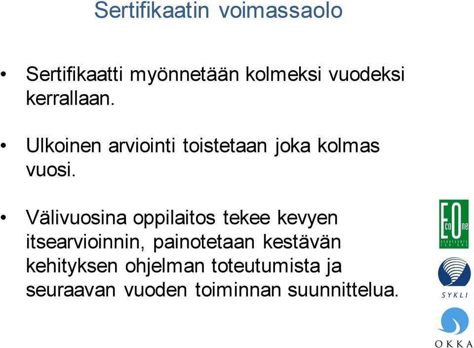 Välivuosina oppilaitos tekee kevyen itsearvioinnin, painotetaan