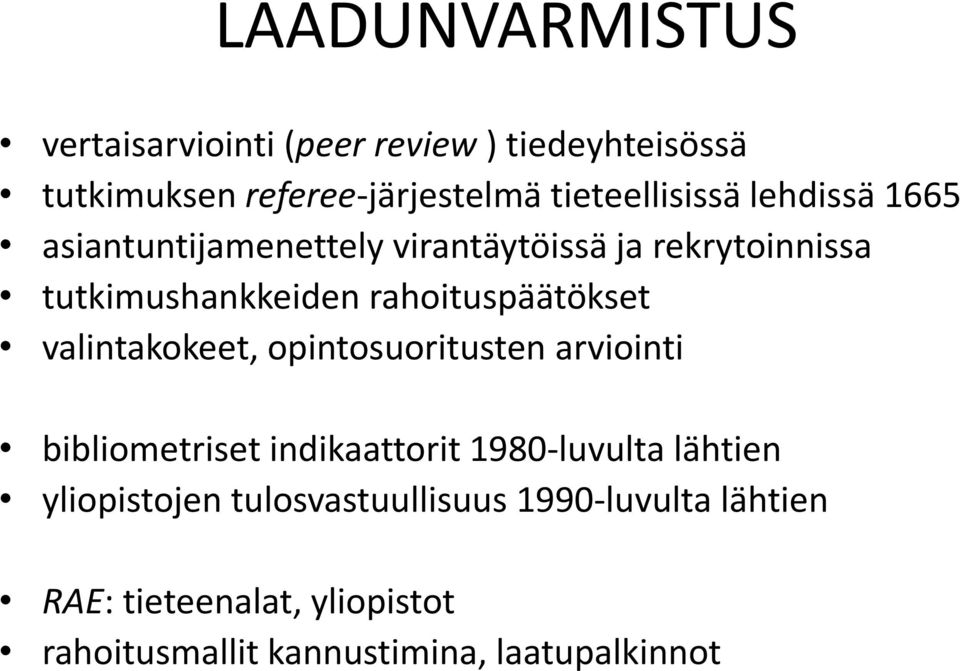 rahoituspäätökset valintakokeet, opintosuoritusten arviointi bibliometriset indikaattorit 1980-luvulta