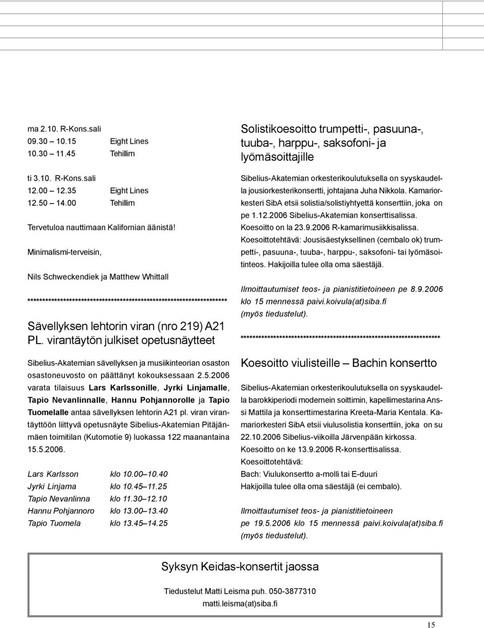 virantäytön julkiset opetusnäytteet Sibelius-Akatemian sävellyksen ja musiikinteorian osaston osastoneuvosto on päättänyt kokouksessaan 2.5.