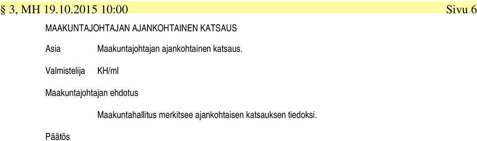 Asia Valmistelija Maakuntajohtajan ajankohtainen katsaus.