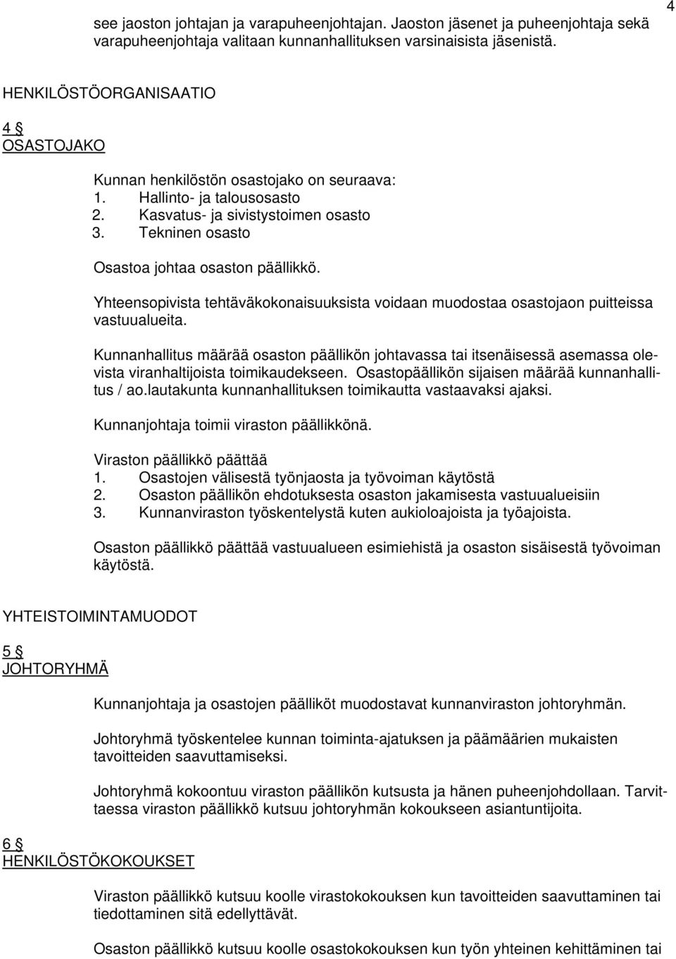 Yhteensopivista tehtäväkokonaisuuksista voidaan muodostaa osastojaon puitteissa vastuualueita.