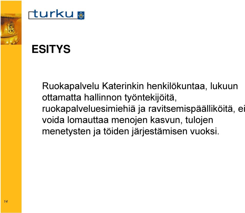 ruokapalveluesimiehiä ja ravitsemispäälliköitä, ei