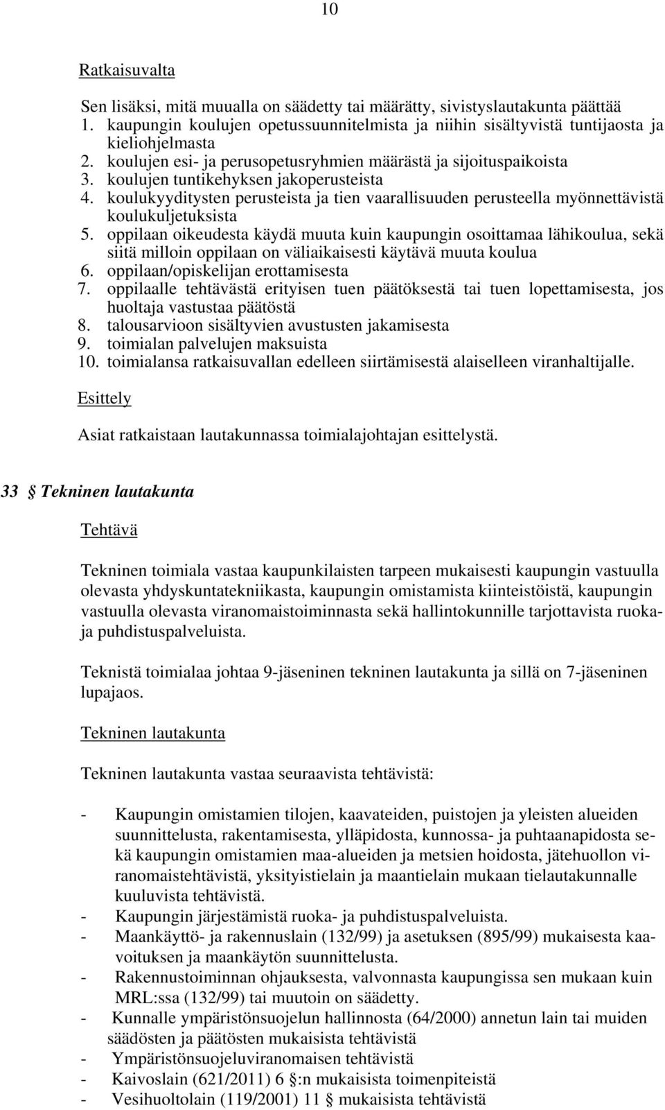 koulukyyditysten perusteista ja tien vaarallisuuden perusteella myönnettävistä koulukuljetuksista 5.