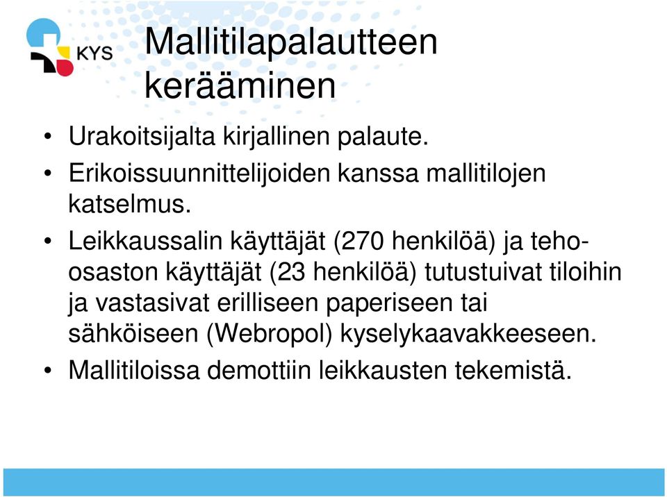 Leikkaussalin käyttäjät (270 henkilöä) ja tehoosaston käyttäjät (23 henkilöä)