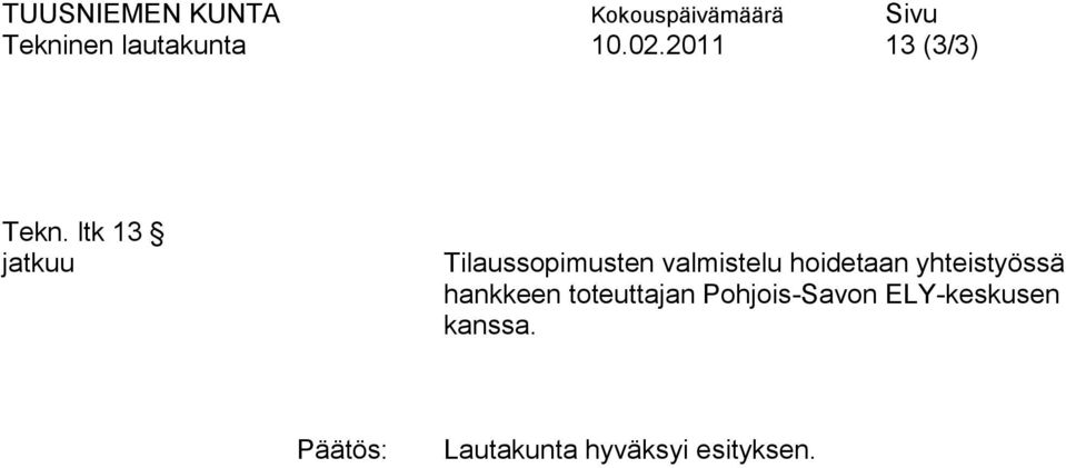 hoidetaan yhteistyössä hankkeen toteuttajan