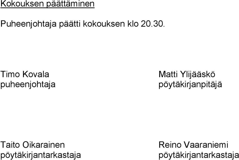 Timo Kovala puheenjohtaja Matti Ylijääskö