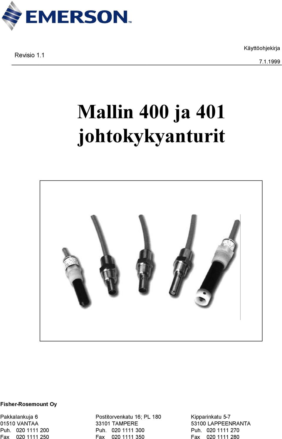Pakkalankuja 6 Postitorvenkatu 6; PL 0 Kipparinkatu - 00