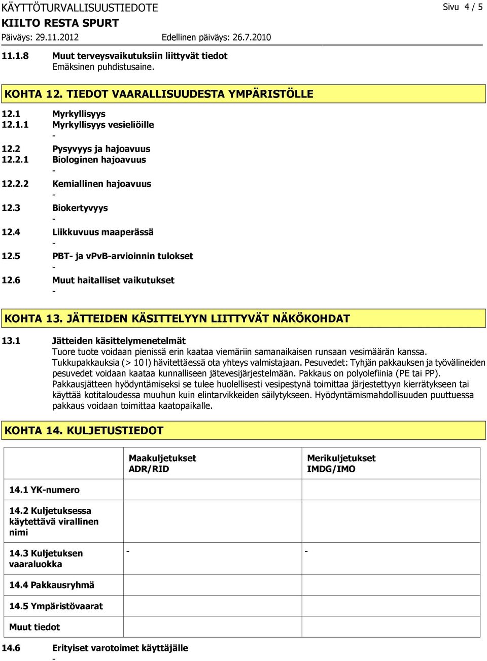 6 Muut haitalliset vaikutukset KOHTA 13. JÄTTEIDEN KÄSITTELYYN LIITTYVÄT NÄKÖKOHDAT 13.