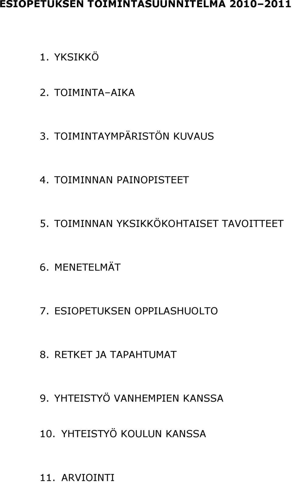 TOIMINNAN YKSIKKÖKOHTAISET TAVOITTEET 6. MENETELMÄT 7.