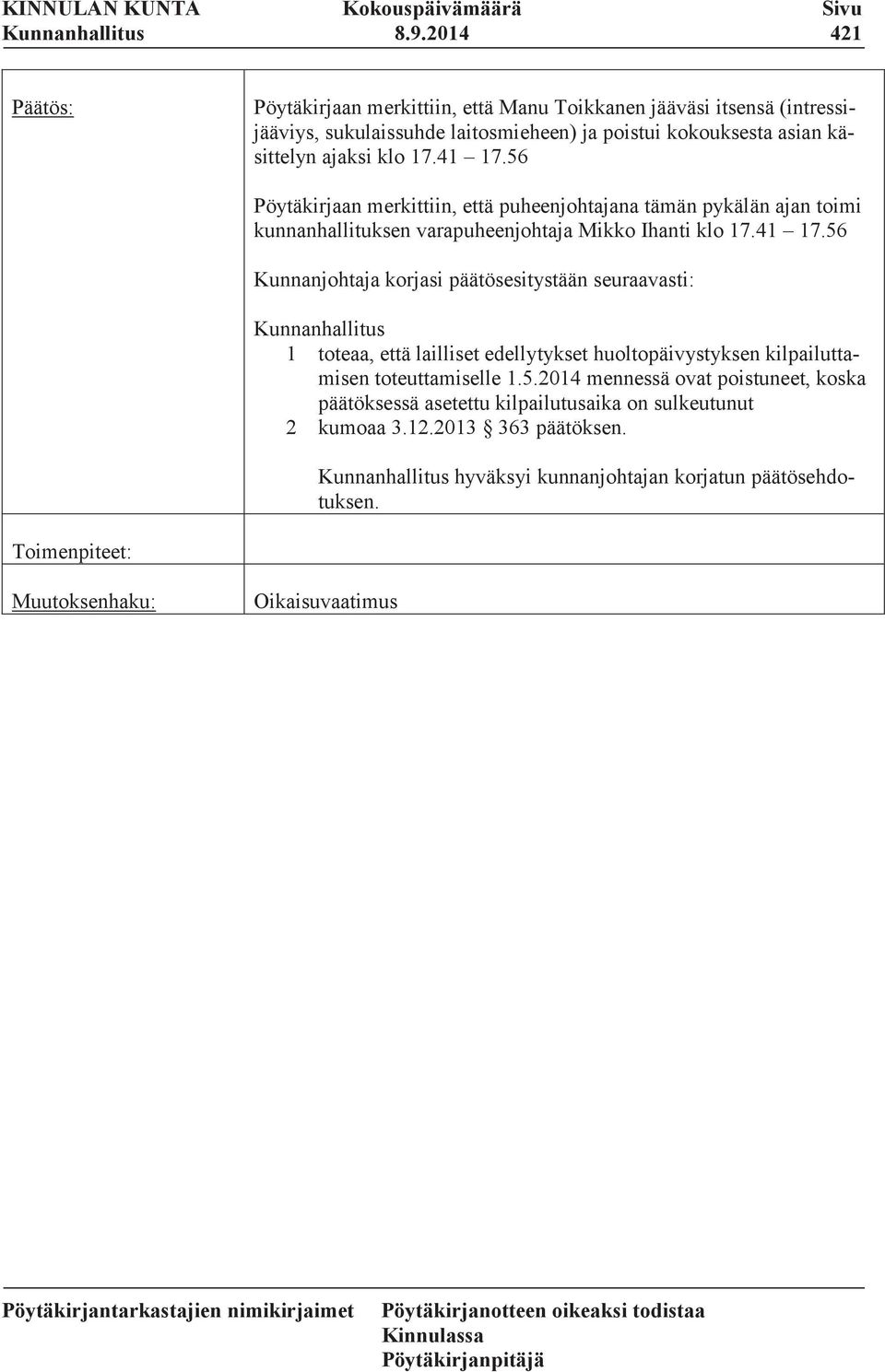 5.2014 mennessä ovat poistuneet, koska päätöksessä asetettu kilpailutusaika on sulkeutunut 2 kumoaa 3.12.2013 363 päätöksen.