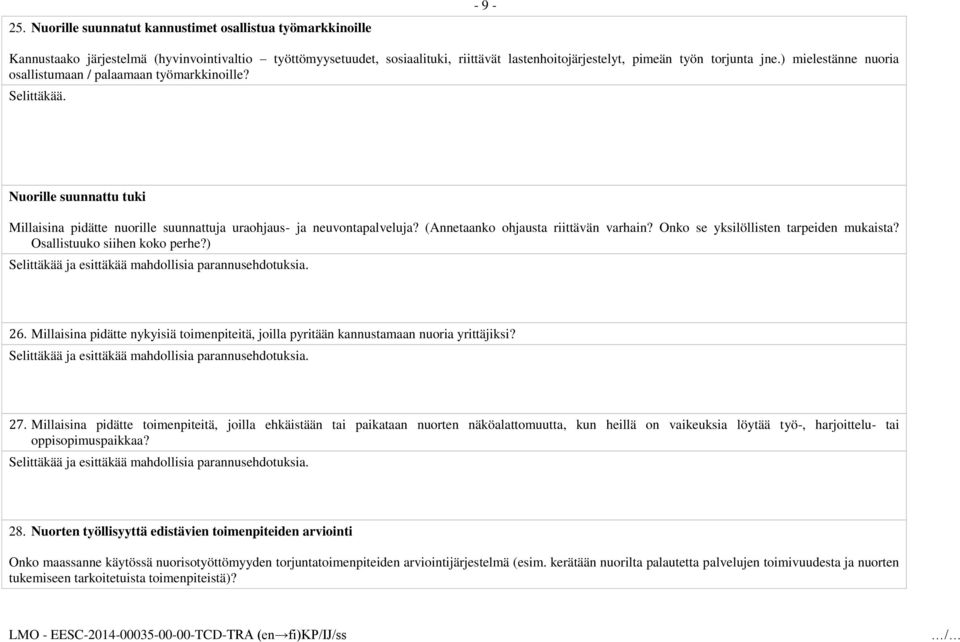 (Annetaanko ohjausta riittävän varhain? Onko se yksilöllisten tarpeiden mukaista? Osallistuuko siihen koko perhe?) 26.