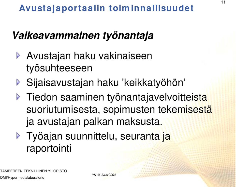 keikkatyöhön Tiedon saaminen työnantajavelvoitteista suoriutumisesta,