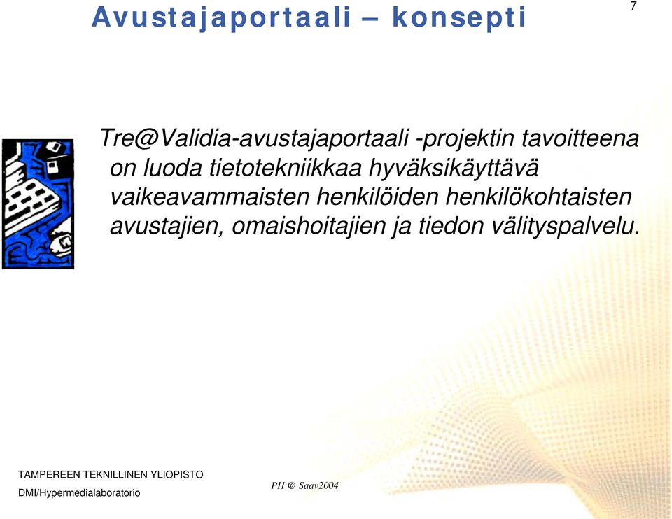 luoda tietotekniikkaa hyväksikäyttävä vaikeavammaisten