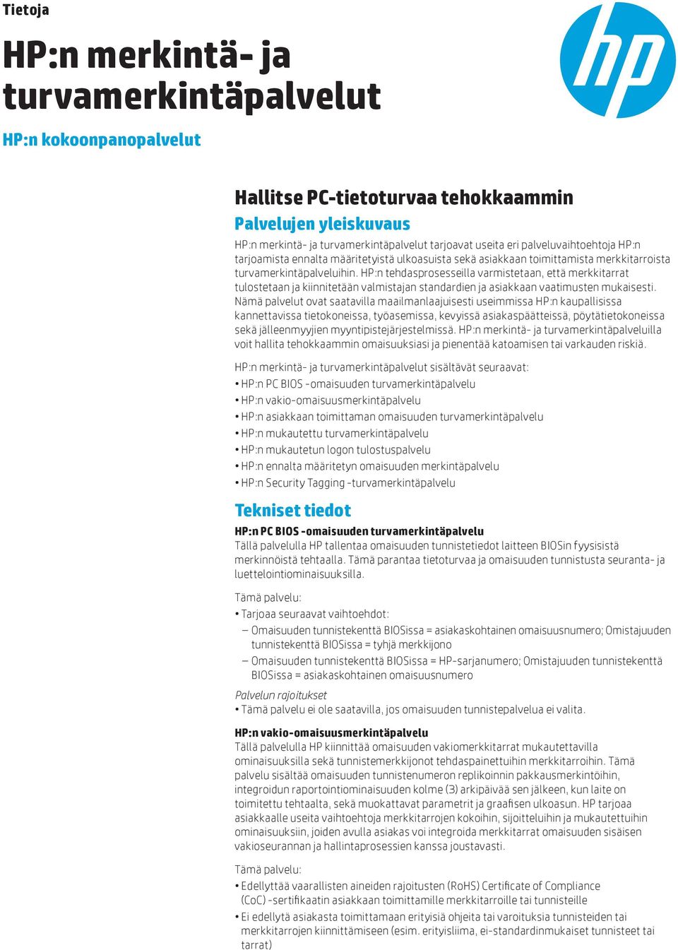 HP:n tehdasprosesseilla varmistetaan, että merkkitarrat tulostetaan ja kiinnitetään valmistajan standardien ja asiakkaan vaatimusten mukaisesti.