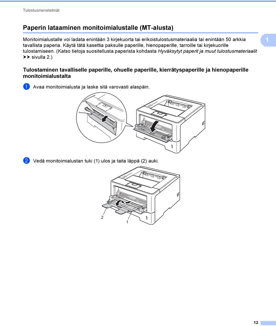 (Katso tietoja suositellusta paperista kohdasta Hyväksytyt paperit ja muut tulostusmateriaalit uu sivulla 2.