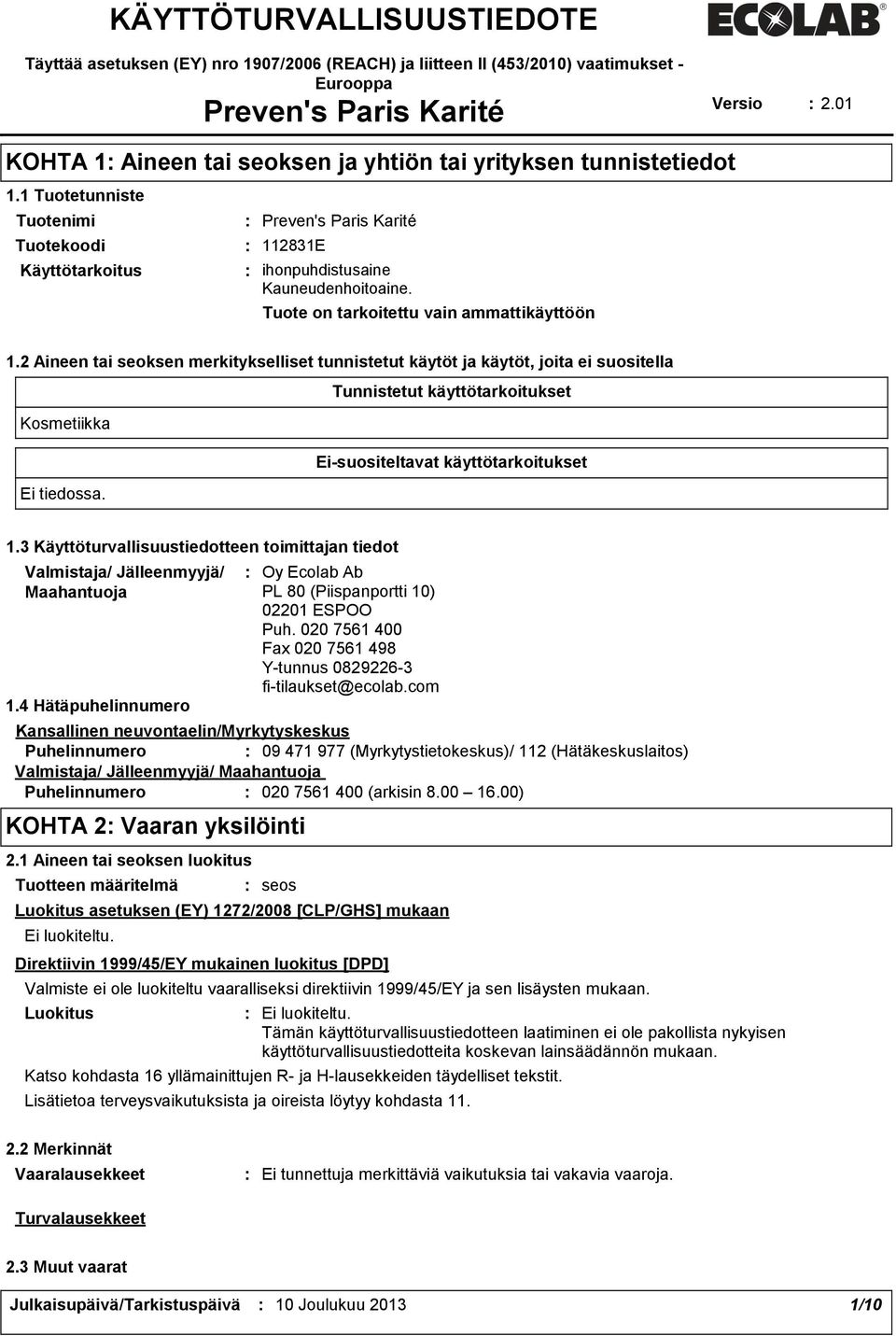 Tuote on tarkoitettu vain ammattikäyttöön 1.