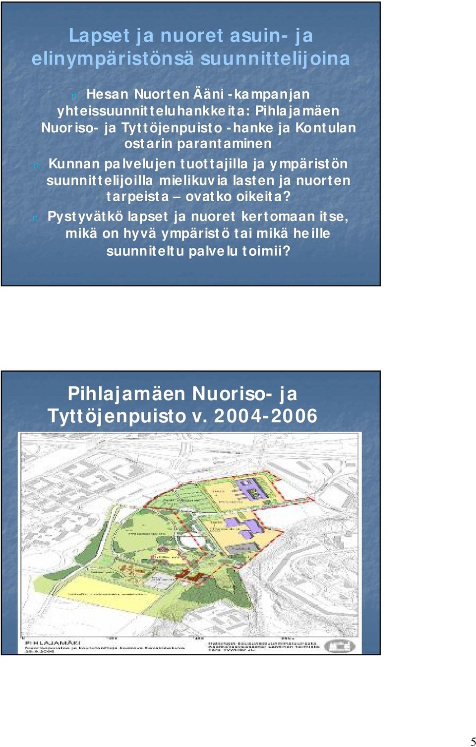 mpäristön suunnittelijoilla mielikuv ia lasten ja nuorten tarpeista ovatko oikeita?