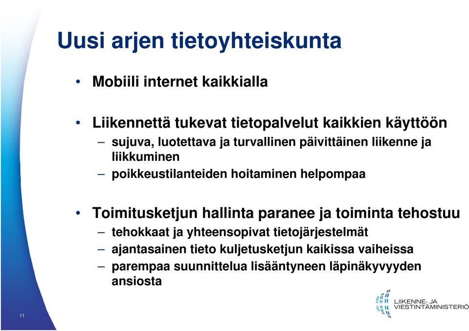 helpompaa Toimitusketjun hallinta paranee ja toiminta tehostuu tehokkaat ja yhteensopivat tietojärjestelmät