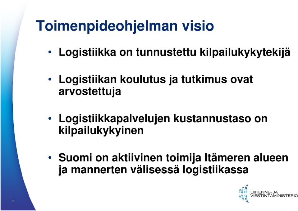 arvostettuja Logistiikkapalvelujen kustannustaso on