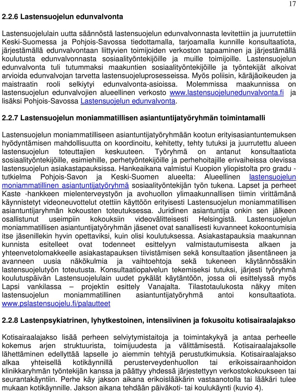 Lastensuojelun edunvalvonta tuli tutummaksi maakuntien sosiaalityöntekijöille ja työntekijät alkoivat arvioida edunvalvojan tarvetta lastensuojeluprosesseissa.