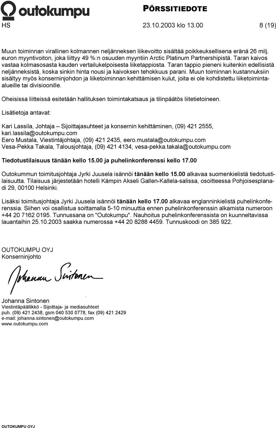 Taran tappio pieneni kuitenkin edellisistä neljänneksistä, koska sinkin hinta nousi ja kaivoksen tehokkuus parani.
