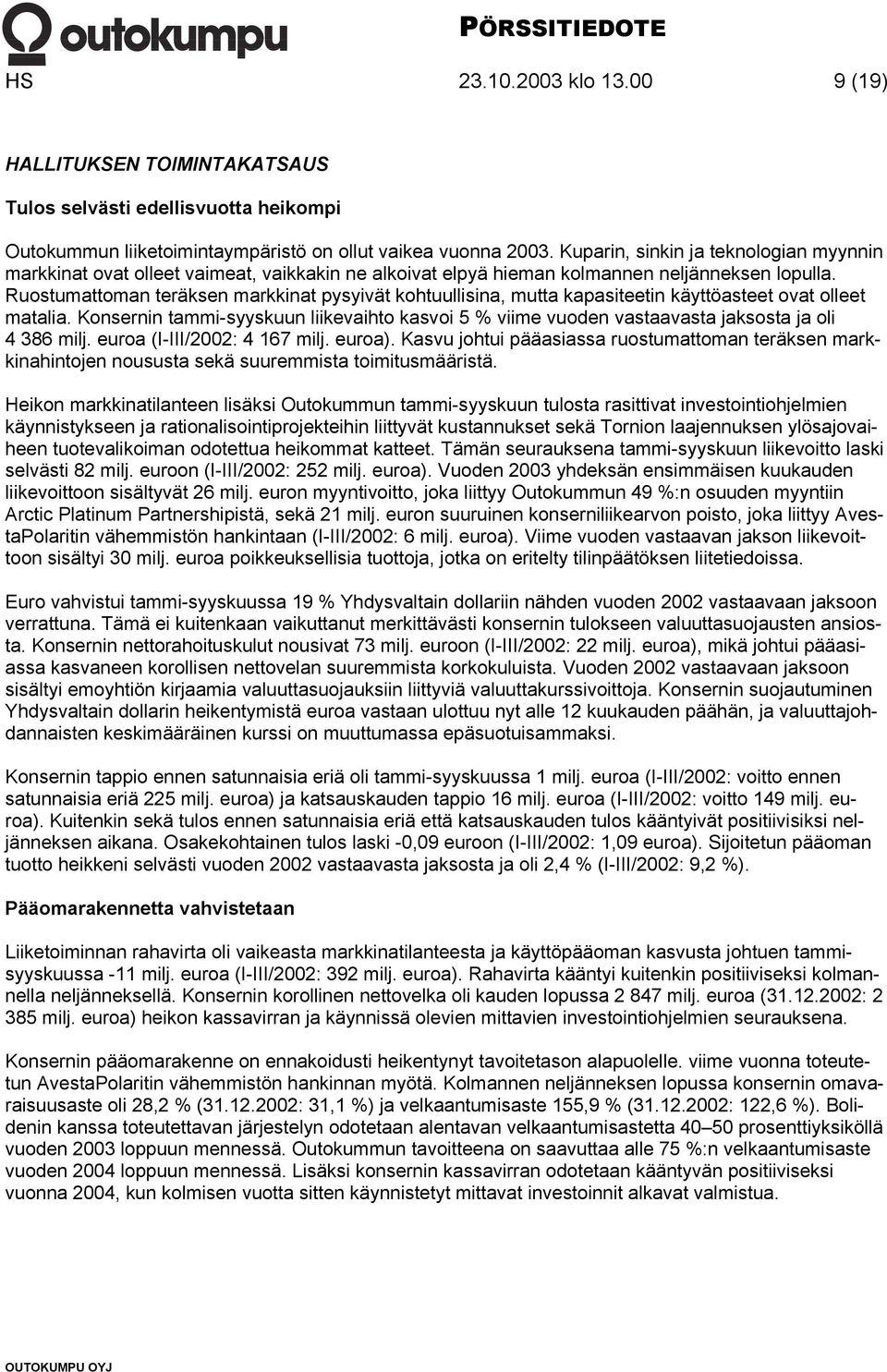 Ruostumattoman teräksen markkinat pysyivät kohtuullisina, mutta kapasiteetin käyttöasteet ovat olleet matalia.