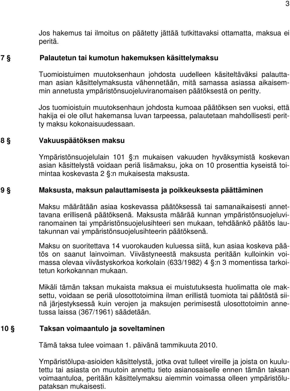 annetusta ympäristönsuojeluviranomaisen päätöksestä on peritty.