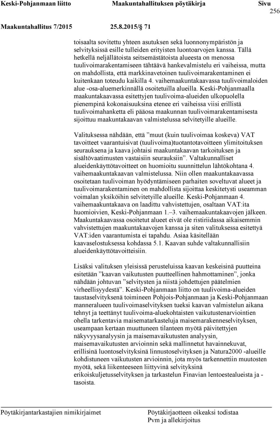 ei kuitenkaan toteudu kaikilla 4. vaihemaakuntakaavassa tuulivoimaloiden alue -osa-aluemerkinnällä osoitetuilla alueilla.
