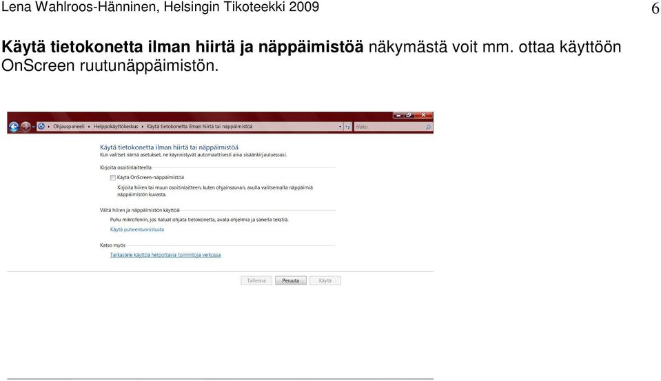 ilman hiirtä ja näppäimistöä näkymästä