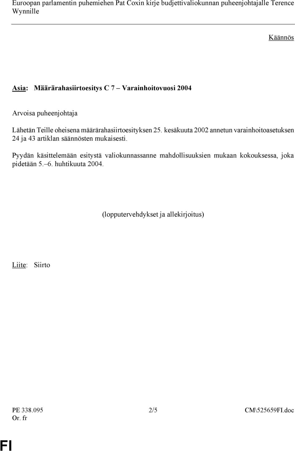 kesäkuuta 2002 annetun varainhoitoasetuksen 24 ja 43 artiklan säännösten mukaisesti.