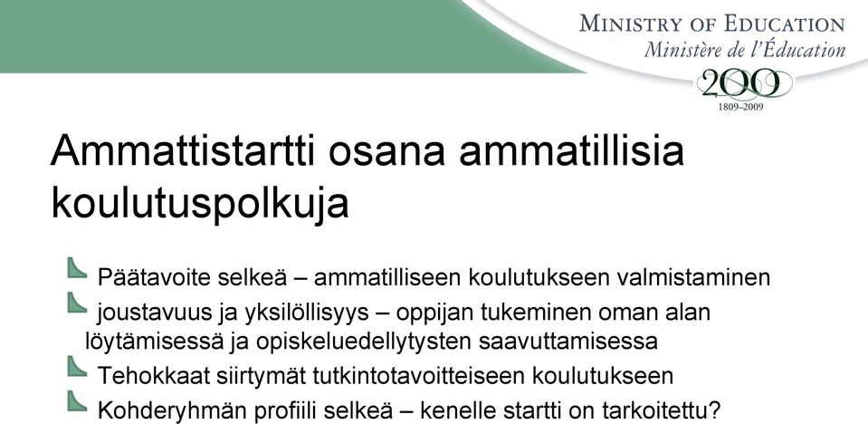 löytämisessä ja opiskeluedellytysten saavuttamisessa Tehokkaat siirtymät