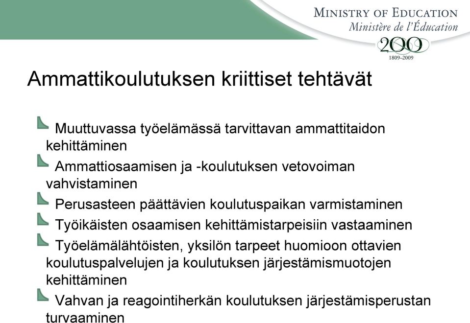 Työikäisten osaamisen kehittämistarpeisiin vastaaminen Työelämälähtöisten, yksilön tarpeet huomioon ottavien