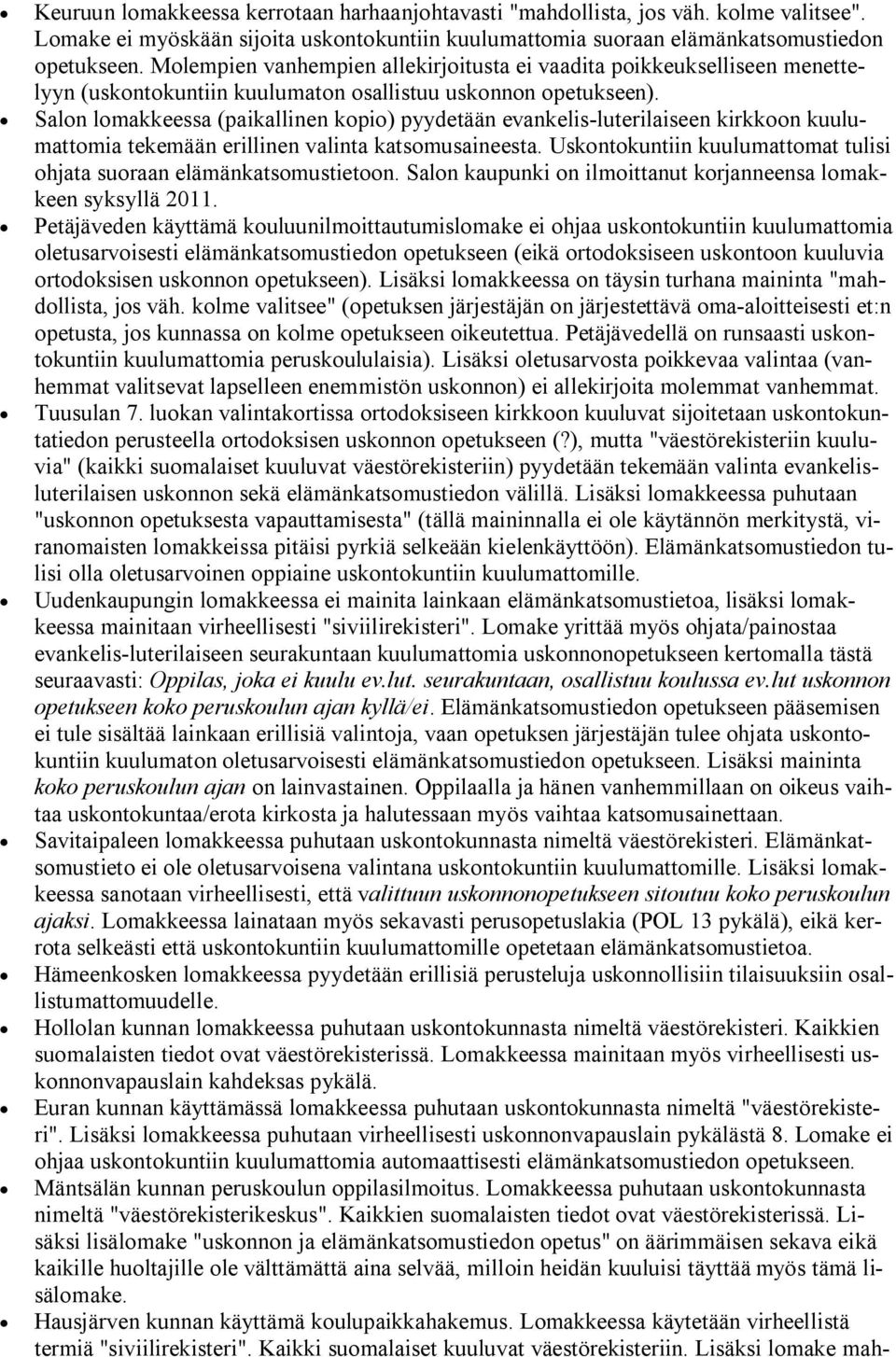 Salon lomakkeessa (paikallinen kopio) pyydetään evankelis-luterilaiseen kirkkoon kuulumattomia tekemään erillinen valinta katsomusaineesta.